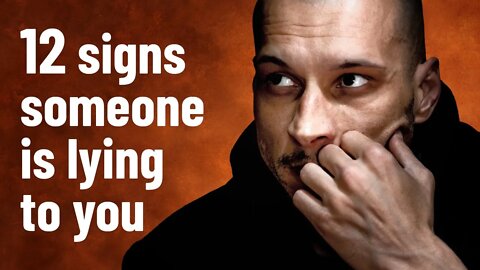 12 Signs Someone Is Lying To You