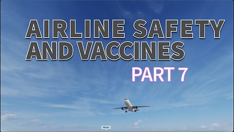 AIRLINE SAFETY AND VACCINES PART 7