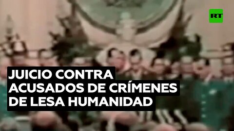 Inicia juicio contra acusados de crímenes de lesa humanidad en Argentina