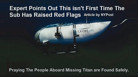 'Experts Point Out, This Isn’t The First Time The Deep-Diving Vessel Has Raised Flags.' (Praying!)