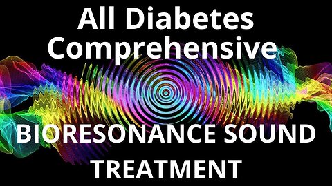 All Diabetes Comprehensive _ Bioresonance Sound Therapy _ Sounds of Nature