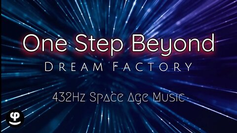 One Step Beyond | Dream Factory | 432Hz