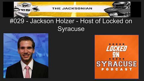 The Jacksonian #029 Jackson Holzer - Host of Locked On Syracuse #cbb #acc #cfb #marchmadness