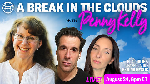 🔴LIVESTREAM SIMULCAST: A BREAK IN THE CLOUDS WITH PENNY KELLY, Julie & Jean-Claude@BeyondMystic