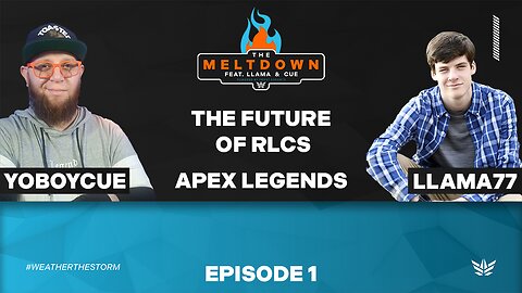 Kicking Off The Meltdown: The Future of RLCS, Apex Legends | The Meltdown ft Llama & Cue | Episode 1
