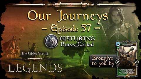 Elder Scrolls Legends: Our Journeys - Ep 57