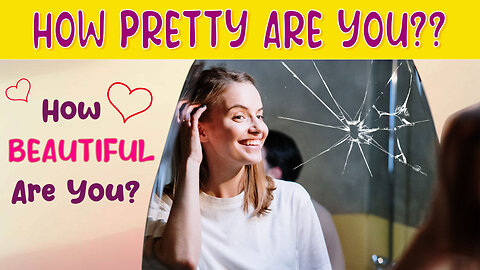 How Pretty Are YOU? | Personality Quiz!