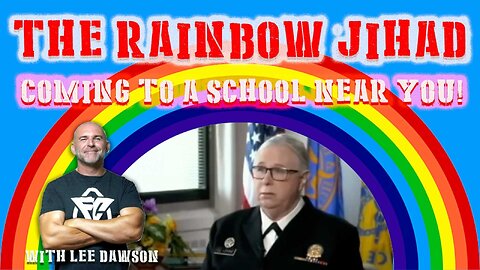 THE RAINBOW JIHAD, COMING TO A SCHOOL NEAR YOU! WITH LEE DAWSON
