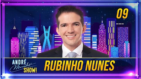 #09 - RUBINHO NUNES | ANDRÉ MARINHO SHOW!