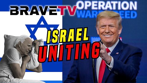 Brave TV - Ep 1772- Israel Uniting - Quid Pro Quo