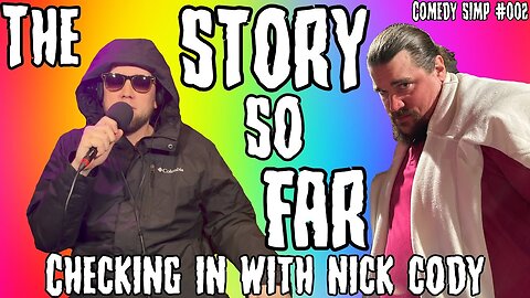 The Story So Far + Checking In w/ Nick Cody