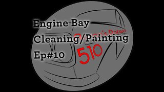 Datsun 510 Engine Bay Cleaning & Painting (Ep#10)