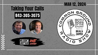 The Common Ground Radio Show LIVE 12 MAR 2024