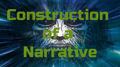 Construction of a Narrative