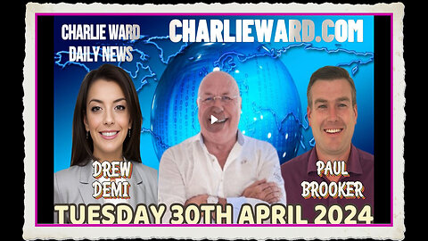 CHARLIE WARD DAILY NEWS WITH PAUL BROOKER DREW DEMI - TUESDAY 30TH APRIL 2024