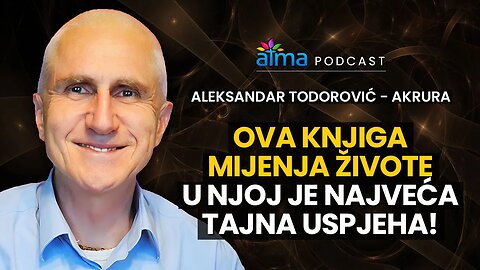 OVA KNJIGA MIJENJA ŽIVOTE: U NJOJ JE NAJVEĆA TAJNA USPJEHA! / ALEKSANDAR TODOROVIĆ AKRURA PODCAST