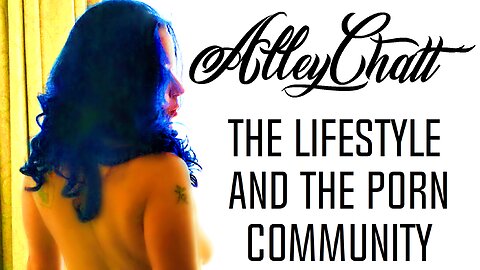 The Alternative Lifestyle & Porn Fan Community - An AlleyChatt with AlleyKatt
