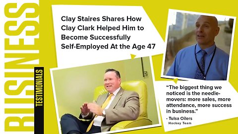 Business | Clay Staires Shares How Clay Clark Helped Him to Become Successfully Self-Employed At the Age 47
