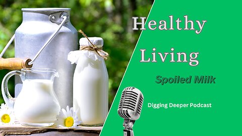 Healthy Living; Spoiled Milk