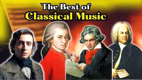 The Best of Tchaikovsky, Chopin, Bach, Beethoven, Mozart...