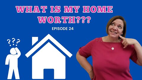 How Much Is My Home Worth? | Sarasota Real Estate | Episode 24
