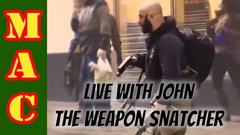 LIVE: With John the Weapon Snatcher from Seattle WA.