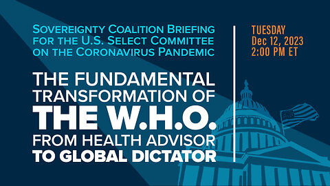 BRIEFING: The Fundamental Transformation of the W.H.O. From Health Advisor to Global Dictator