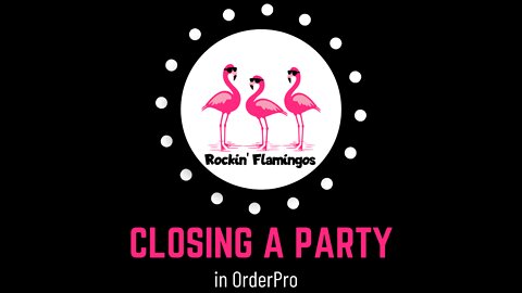 Closing a Party in OrderPro (May 22)