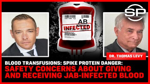 Blood Transfusions: Spike Protein Danger: Concerns About Giving And Receiving Jab-Infected Blood