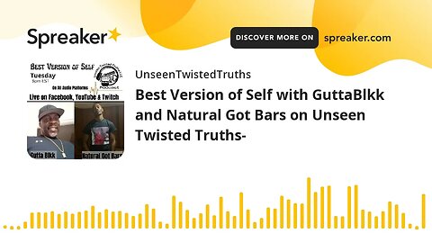 Best Version of Self with GuttaBlkk and Natural Got Bars on Unseen Twisted Truths- (made with Spreak