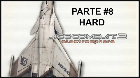 [PS1] - Ace Combat 3: Electrosphere - [Parte 8] - Dificuldade HARD