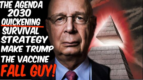 The Agenda 2030 Quickening. Make Trump The Vaccine Fall Guy!