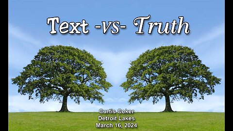Text -vs- Truth, Curtis Coker, Detroit Lakes, March 16, 2024