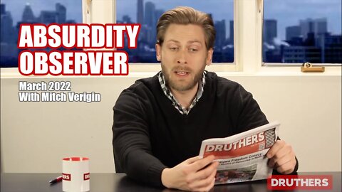 Druthers Absurdity Observer (March 2022) with Mitch Verigin