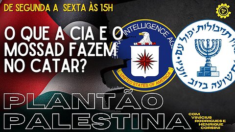 O que a CIA e o Mossad fazem no Catar? - Plantão Palestina nº 10 - 28/11/23