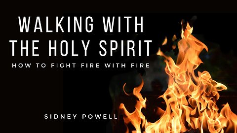 Sidney Powell: Walking With the Holy Spirit: How to Fight Fire With Fire