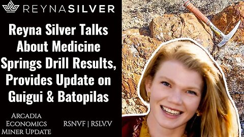 Reyna Silver Talks About Medicine Springs Drill Results, Provides Update on Guigui & Batopilas