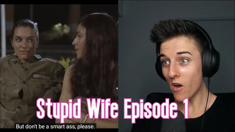 Stupid Wife Episode 1 Reaction | LGBT+ Webseries