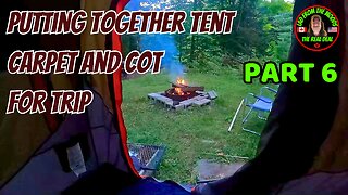 08-05-23 | Putting Together Tent, Carpet, Cot For Trip | Part 6