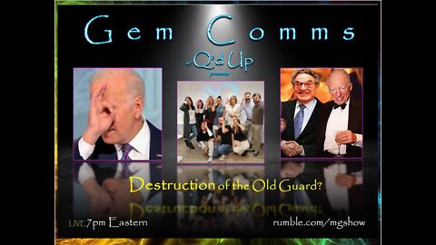 GemComms w/Q'd Up: Destruction of the Old Guard?