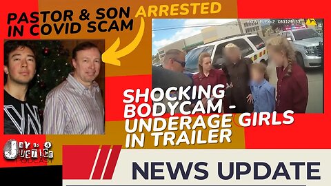 Bodycam: Women and Girls Transported in Trailer | FL Pastor and Son Arrested for Covid Scam