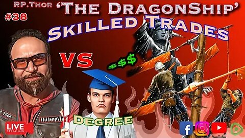 Advanced Degree vs. Skilled Trade The DragonShip With RP Thor # 38