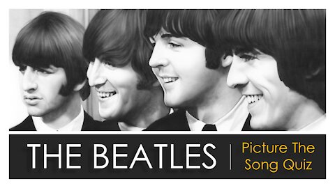 THE BEATLES - PICTURE THE SONG QUIZ