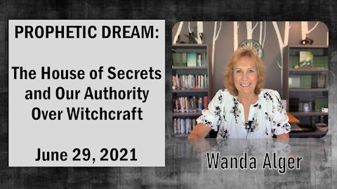 PROPHETIC DREAM: The House of Secrets and Our Authority Over Witchcraft
