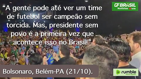 “…Mas, presidente sem povo é a primeira vez que acontece isso no Brasil!” Diz Bolsonaro em Belém-PA.