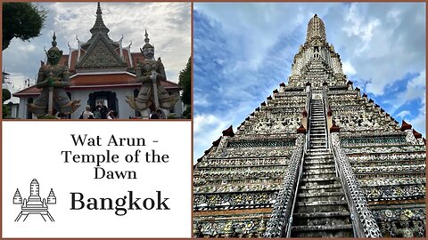 Wat Arun - Temple of the Dawn - Bangkok’s Most Iconic Temple - First Class Royal Temple