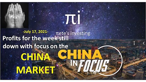 Profits for the week still down with focus on the CHINA MARKET July 17 2021