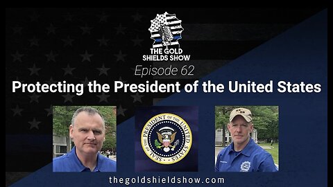 EPISODE 62; PROTECTING THE PRESIDENT OF THE UNITED STATES