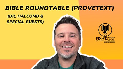 636. Bible Roundtable (Dr. T. Michael W. Halcomb & Guests - Special Episode)