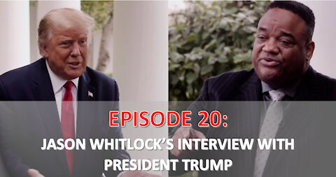 EPISODE 20 - OUTKICK'S Jason Whitlock Interviews President Trump | My Thoughts